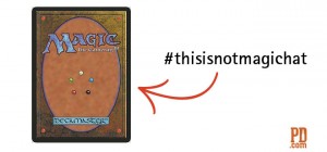 #thisisnotmagichat Magic Gathering