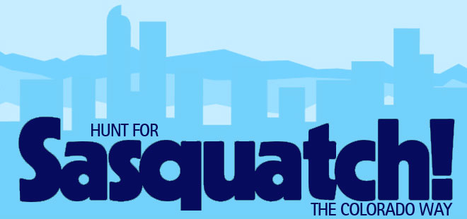 Hunt for Sasquatch!: The Colorado Way
