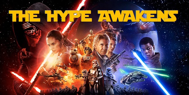 Star Wars: The Hype Awakens | *Updated December 13*