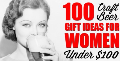 100 Craft Beer Gift Ideas For Women Under $100