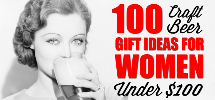 100 Craft Beer Gift Ideas For Women Under $100