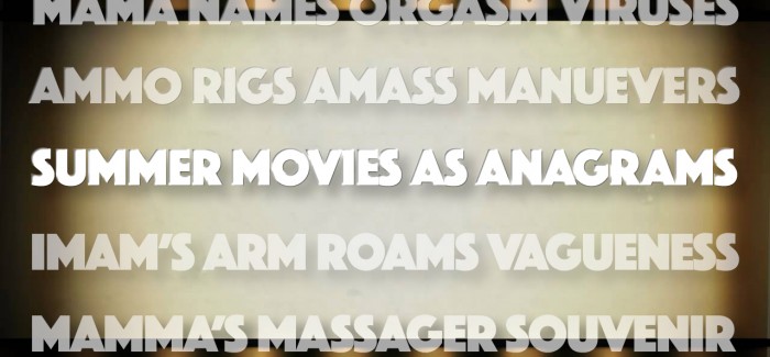 If Summer Movies Were Anagrams…