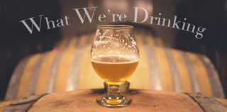 What We're Drinking