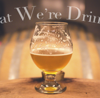 What We're Drinking
