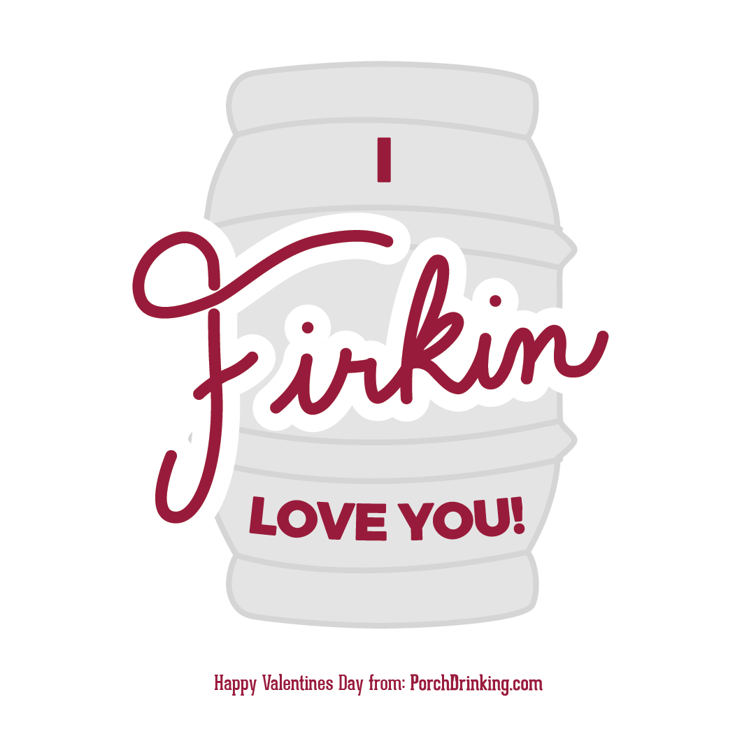 I Firkin Love You Beer Themed Valentine's Day Card
