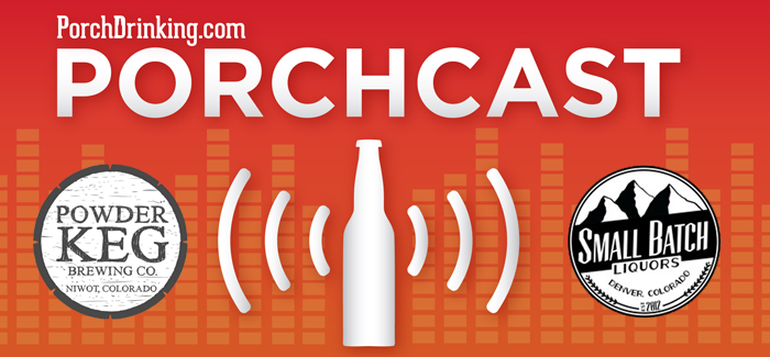 The PorchCast | Ep 33 Powder Keg Brewing & Small Batch Liquors