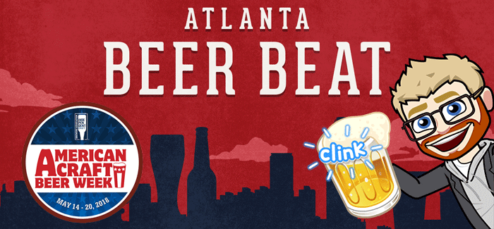 PorchDrinking’s Weekly Atlanta Beer Beat | May 16-22, 2018