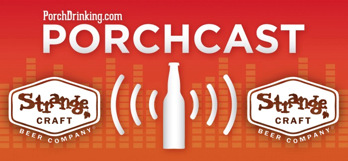 The PorchCast | Ep 51 Strange Craft Beer’s 8th Anniversary