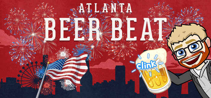 PorchDrinking’s Weekly Atlanta Beer Beat | July 4-10, 2018