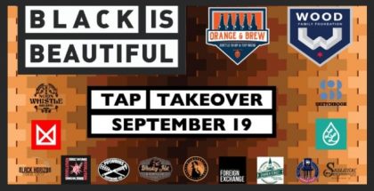 Black is Beautiful Tap Takeover benefits Wood Family Pitch In Project, hosted by Orange & Brew