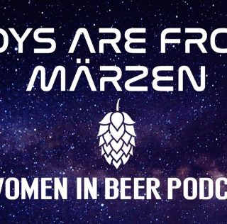 Boys Are From Märzen: A Women In Beer Podcast