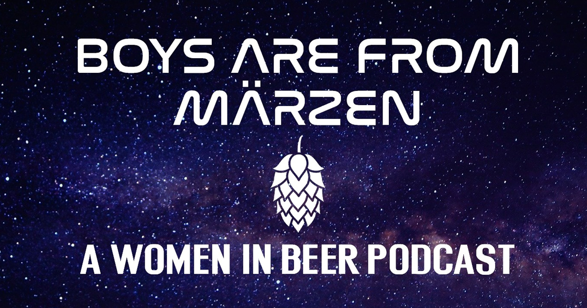 Boys Are From Märzen: A Women In Beer Podcast