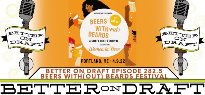 Better on Draft Podcast Episode 282.5 | Previewing Beers Without Beards