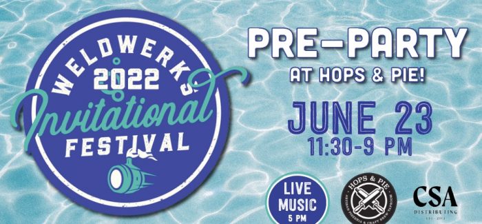 Hops & Pie Hosts Monster Lineup to Preview WeldWerks Invitational