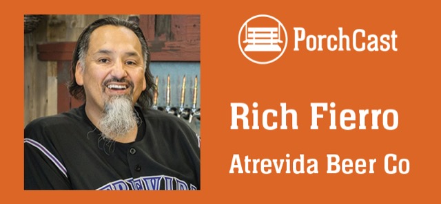 The PorchCast Ep. 106 | Rich Fierro – Atrevida Beer Company